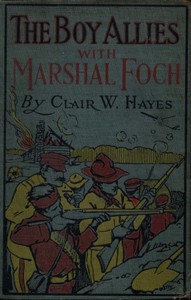 The Boy Allies with Marshal Foch; or, The Closing Days of the Great World War