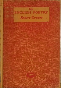 On English Poetry: Being an Irregular Approach to the Psychology of This Art, from Evidence Mainly Subjective