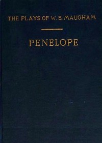 Penelope: A Comedy in Three Acts
