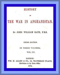 History of the War in Afghanistan, Vol. 3 (of 3): Third Edition