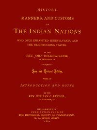 History, Manners, and Customs of the Indian Nations Who Once Inhabited Pennsylvania and the Neighbouring States.