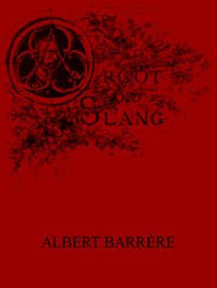 Argot and Slang: A New French and English Dictionary of the Cant Words, Quaint Expressions, Slang Terms and Flash Phrases Used in the High and Low Life of Old and New Paris