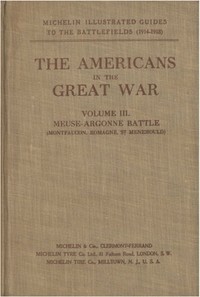 The Americans in the Great War; v. 3. The Meuse-Argonne Battlefields: (Montfaucon, Romagne, Saint-Menehould)