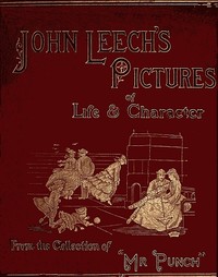 John Leech's Pictures of Life and Character, Vol. 2 (of 3): From the Collection of "Mr. Punch"