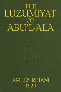 The Luzumiyat of Abu'l-Ala: Selected from his Luzum ma la Yalzam and Suct us-Zand