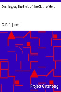 Darnley; or, The Field of the Cloth of Gold
