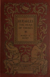 Herakles, the Hero of Thebes, and Other Heroes of the Myth: Adapted from the Second Book of the Primary Schools of Athens, Greece