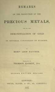 Remarks on the production of the precious metals: and on the demonetization of gold in several countries in Europe
