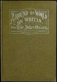 Around the World on Wheels, for The Inter Ocean: The Travels and Adventures in Foreign Lands of Mr. and Mrs. H. Darwin McIlrath