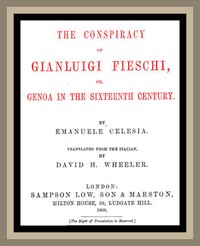 The Conspiracy of Gianluigi Fieschi, or, Genoa in the sixteenth century.