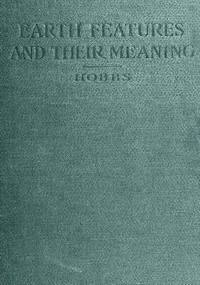 Earth Features and Their Meaning: An Introduction to Geology for the Student and the General Reader