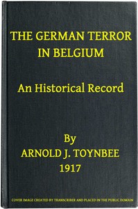 The German Terror in Belgium: An Historical Record
