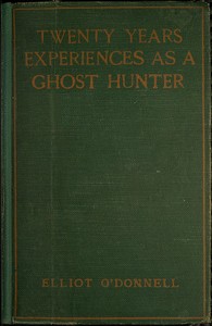 Twenty Years' Experience as a Ghost Hunter