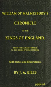 William of Malmesbury's Chronicle of the Kings of England: From the earliest period to the reign of King Stephen