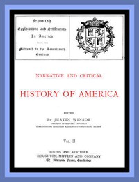Narrative and Critical History of America, Vol. 2 (of 8): Spanish Explorations and Settlements in America from the Fifteenth to the Seventeenth Century