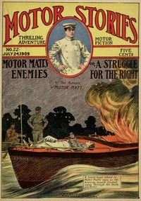 Motor Matt's Enemies; or, A Struggle for the Right: Motor Stories Thrilling Adventure Motor Fiction No. 22, July 24, 1909