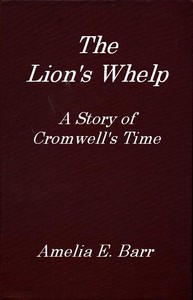 The Lion's Whelp: A Story of Cromwell's Time