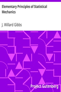 Elementary Principles of Statistical Mechanics: Developed with Especial Reference to the Rational Foundation of Thermodynamics