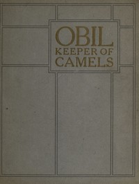 Obil, Keeper of Camels: Being the parable of the man whom the disciples saw casting out devils