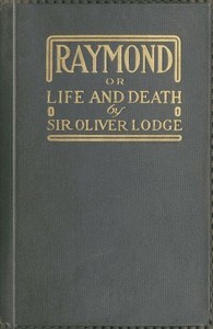 Raymond; or, Life and Death: With examples of the evidence for survival of memory and affection after death.