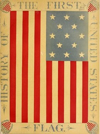 The History of the First United States Flag: and the Patriotism of Betsy Ross, the Immortal Heroine That Originated the First Flag of the Union