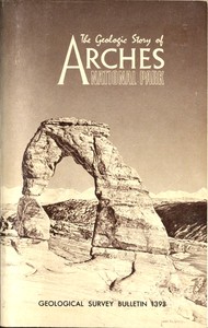 The Geologic Story of Arches National Park: Geological Survey Bulletin 1393