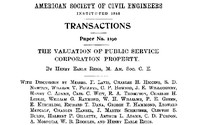 The Valuation of Public Service Corporation Property: Transactions of the American Society of Civil Engineers,; vol. LXXII, June, 1911, ASCE 1190
