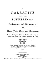 A narrative of the sufferings, preservation and deliverance, of Capt. John Dean and company: in the Nottingham galley of London, cast away on Boon-Island, near New England, December 11, 1710