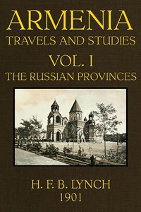 Armenia, Travels and Studies (Volume 1 of 2): The Russian Provinces