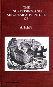The Surprising and Singular Adventures of a Hen as Related by Herself to Her Family of Chickens