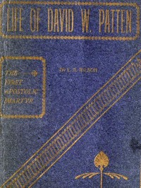 Life of David W. Patten, the First Apostolic Martyr