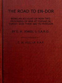 The Road to En-Dor: Being an Account of How Two Prisoners of War at Yozgad in Turkey Won Their Way to Freedom