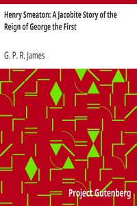 Henry Smeaton: A Jacobite Story of the Reign of George the First.