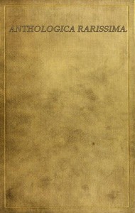 Anthologica Rarissima: The Way of a Virgin: Being excerpts from rare, curious and diverting books