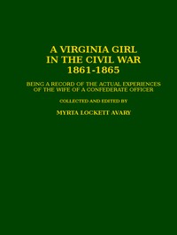 A Virginia Girl in the Civil War, 1861-1865: being a record of the actual experiences of the wife of a Confederate officer