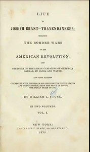 Life of Joseph Brant—Thayendanegea (Vol. I.): Including the Border Wars of the American Revolution and Sketches of the Indian Campaigns of Generals Harmar, St. Clair, and Wayne; And Other Matters Connected with the Indian Relations of the United States and Great Britain, from the Peace of 1783 to the Indian Peace of 1795