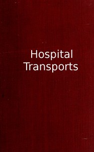 Hospital Transports: A memoir of the Embarkation of the Sick and Wounded from the Peninsula of Virginia in the Summer of 1862