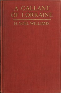 A Gallant of Lorraine; vol. 1 of 2: François, Seigneur de Bassompierre, Marquis d'Haronel, Maréchal de France, 1579-1646