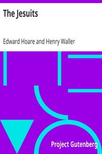 The Jesuits: A correspondence relative to a lecture so entitled, recently delivered before the Islington Protestant Institute by the Rev. Edward Hoare, M.A., incumbent of Christ Church, Ramsgate