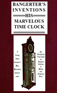 Bangerter's Inventions; His Marvelous Time Clock