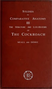 The Structure and Life-history of the Cockroach (Periplaneta orientalis): An Introduction to the Study of Insects