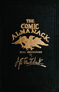 The Comic Almanack, Volume 1: An Ephemeris in Jest and Earnest, Containing Merry Tales, Humerous Poetry, Quips, and Oddities