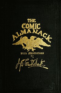 The Comic Almanack, Volume 2: An Ephemeris in Jest and Earnest, Containing Merry Tales, Humerous Poetry, Quips, and Oddities
