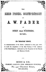 The Lead Pencil Manufactory of A. W. Faber at Stein near Nürnberg, Bavaria: An Historical Sketch