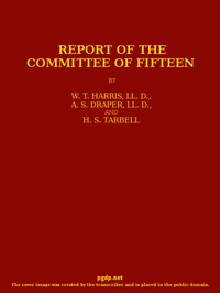 Report of the Committee of Fifteen: Read at the Cleveland Meeting of the Department of Superintendence, February 19-21, 1884, with the Debate