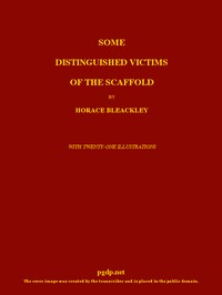 Some Distinguished Victims of the Scaffold
