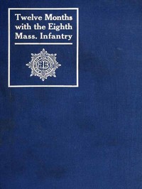 Twelve Months with the Eighth Massachusetts Infantry in the Service of the United States
