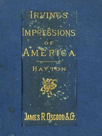 Henry Irving's Impressions of America: Narrated in a Series of Sketches, Chronicles, and Conversations