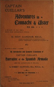 Captain Cuellar's Adventures in Connaught & Ulster A.D. 1588.: To Which Is Added an Introduction and Complete Translation of Captain Cuellar's Narrative of the Spanish Armada and His Adventures in Ireland