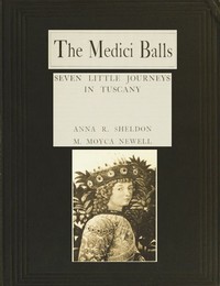 The Medici Balls: Seven little journeys in Tuscany